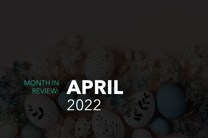 Month in review April 2022